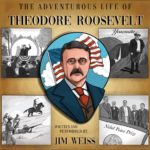 The Adventurous Life of Theodore Roosevelt
