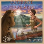 Courage and a Clear Mind: True Adventures of the Ancient Greeks